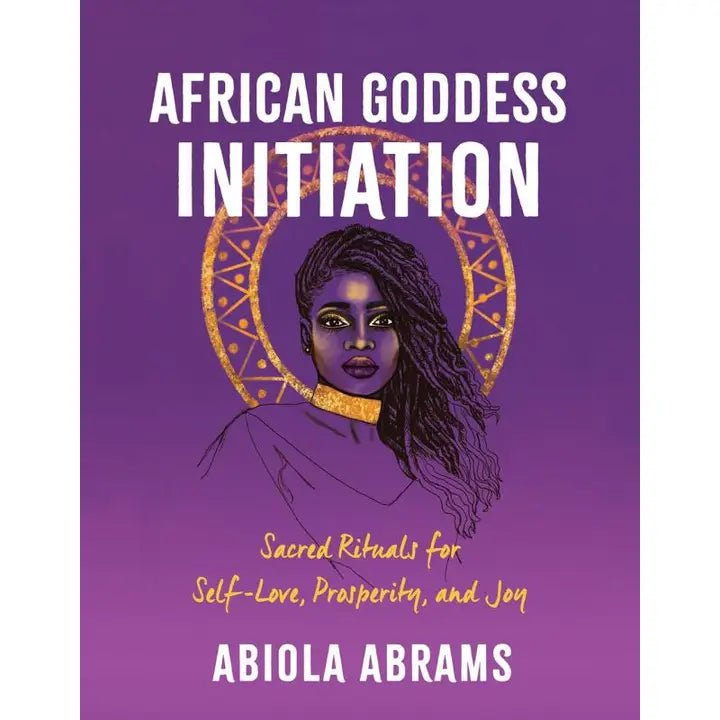 6-11 Crystals Books African Goddess Initiation: Sacred Rituals For Self-Love, Prosperity & Joy