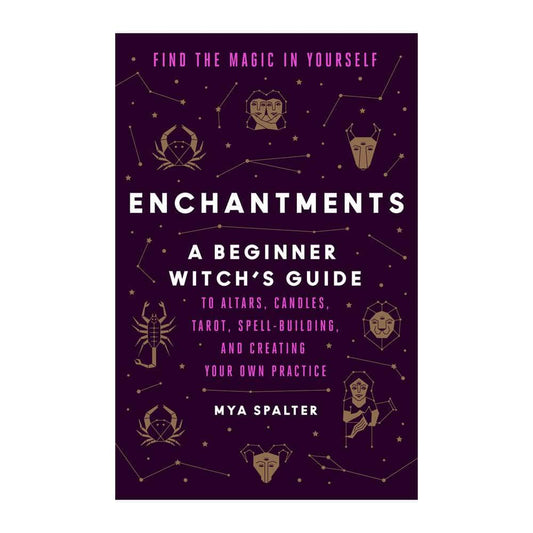 The Witches Sage LLC Book Enchantments: Find the Magic in Yourself - A Beginner Witch's Guide Enchantments: Find the Magic in Yourself - A Beginner Witch's Guide